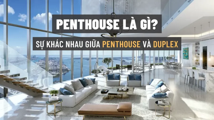 Phân biệt Duplex và Penthouse có những khác biệt